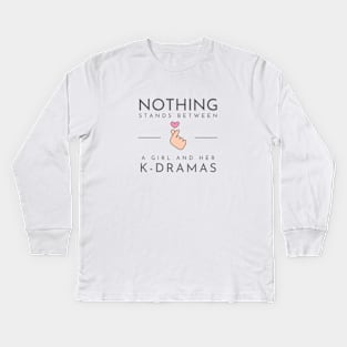 Nothing Stands Between a Girl and Her K-Dramas Kids Long Sleeve T-Shirt